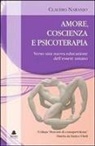 Claudio Naranjo, E. Cheli - Amore, coscienza e psicoterapia. Verso una nuova educazione dell'essere umano