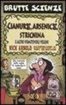 Nick Arnold, T. De Saulles - Cianuro, arsenico, stricnina e altri vomitevoli veleni