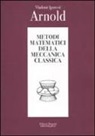 Vladimir I. Arnold - Metodi matematici della meccanica classica