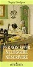 Torgny Lindgren - Per non saper né leggere né scrivere