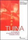 Chaoyang Fan, Josef Hummelsberger, Gerlinde Wislsperger - Tuina. La riscoperta di un'antica terapia manuale cinese