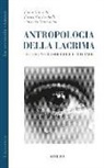 Fabio Gabrielli, Enrico Garlaschelli, Vincenzo Guarracino - Antropologia della lacrima. Escursioni filosofiche e letterarie