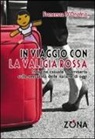 Francesca D'Onofrio - In viaggio con la valigia rossa. Indagine casuale e semiseria sulla sessualità delle italiane di oggi