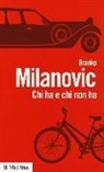Branko Milanovic - Chi ha e chi non ha. Storie di disuguaglianze