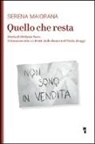 Serena Maiorana - Quello che resta. Storia di Stefania Noce. Il femminicidio e i diritti delle donne nell'Italia d'oggi