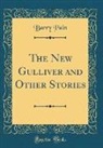 Barry Pain - The New Gulliver and Other Stories (Classic Reprint)