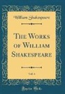 William Shakespeare - The Works of William Shakespeare, Vol. 4 (Classic Reprint)