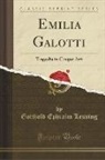 Gotthold Ephraim Lessing - Emilia Galotti: Tragedia in Cinque Atti (Classic Reprint)