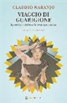 Claudio Naranjo - Viaggio di guarigione. Il potenziale della terapia psichedelica
