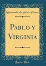 Bernardin de Saint-Pierre - Pablo y Virginia (Classic Reprint)