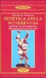 Tony Siluro Ventilatio - Estetica della scorreggia. Appunti per una buona applicazione della tromba di culo ad uso dei cultori