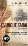 James Gillespie, Olga Watkins - Ovunque sarai. Una storia vera
