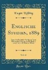 Eugen Kölbing - Englische Studien, 1889, Vol. 12