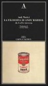 Andy Warhol - La filosofia di Andy Warhol da A a B e viceversa