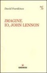 David Foenkinos - Imagine. Io, John Lennon