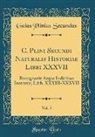 Gaius Plinius Secundus - C. Plini Secundi Naturalis Historiae Libri XXXVII, Vol. 5