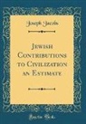 Joseph Jacobs - Jewish Contributions to Civilization an Estimate (Classic Reprint)