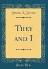 Jerome K. Jerome - They and I (Classic Reprint)