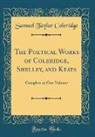 Samuel Taylor Coleridge - The Poetical Works of Coleridge, Shelley, and Keats