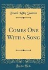 Frank Lebby Stanton - Comes One With a Song (Classic Reprint)