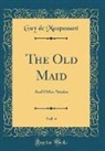 Guy de Maupassant - The Old Maid, Vol. 4