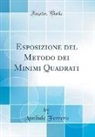 Annibale Ferrero - Esposizione del Metodo dei Minimi Quadrati (Classic Reprint)