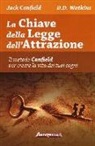 Jack Canfield, D. D. Watkins - La chiave della legge dell'attrazione. Il metodo Canfield per creare la vita dei tuoi sogni
