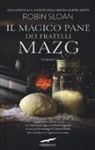 Robin Sloan - Il magico pane dei fratelli Mazg