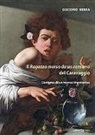 Giacomo Berra - Il ragazzo morso da un ramarro del Caravaggio. L'enigma di un morso improvviso