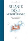 Simone Perotti, M. Zung, Marco Zung - Atlante Delle Isole Del Mediterraneo. Storie, Navigazioni, Arcipelaghi Di Uno Scrittore Marinaio
