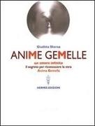 Giuditta Sheraa - Anime gemelle. Un amore infinito. Il segreto per riconoscere la vera anima gemella
