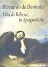 Bernardo De Dominici - Vita di Ribera, lo Spagnoletto