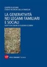 Centro di Ateneo Studi e ricerche sulla famiglia - La generatività nei legami familiari e sociali. Scritti in onore di Eugenia Scabini