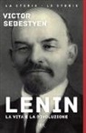 Victor Sebestyen - Lenin. La vita e la rivoluzione
