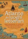 L. Miller - Atlante dei luoghi letterari. Terre leggendarie, mitologiche, fantastiche in 99 capolavori dall'antichità a oggi