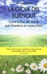 Dina Glouberman - La gioia del Burnout. Come la fine del mondo può diventare un nuovo indizio