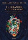Maria Giovanna Luini - Il grande lucernario. La lezione di Umberto Veronesi e la nuova via per la cura