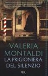 Valeria Montaldi - La prigioniera del silenzio