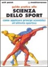 Wilf Paish - Guida pratica alla scienza dello sport. Come applicare i principi scientifici alla pratica dello sport