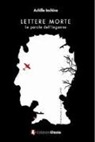 Achille Iachino - Lettere morte. Le parole dell'inganno