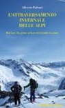 Alberto Paleari - L' attraversamento invernale delle Alpi. Dal lago Maggiore al lago dei Quattro Cantoni