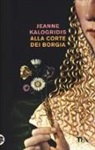 Jeanne Kalogridis - Alla corte dei Borgia