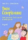 Anna Bossi - Buon compleanno. Come preparare feste speciali in modo speciale