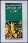 Paola De Sanctis Ricciardone - Antropologia e gioco