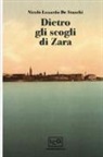 Nicolò Luxardo De Franchi - Dietro gli scogli di Zara