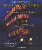 J. K. Rowling, J. Kay, Jim Kay, S. Bartezzaghi, Stefano Bartezzaghi - Rowling, J: Harry Potter e il prigioniero di Azkaban