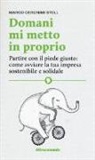 Marco Geronimi Stoll - Domani mi metto in proprio. Partire con il piede giusto: come avviare la tua impresa sostenibile e solidale