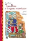 Sara Passi, F. Baglioni - Tinto Pezza e il segreto mamelucco. Un'altra straordinaria avventura