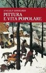 Angela Ghirardi - Pittura e vita popolare. Un sentiero tra Anversa e l'Italia nel secondo Cinquecento