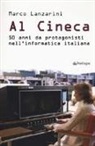 Marco Lanzarini - Al Cineca. 50 anni da protagonisti nell'informatica italiana